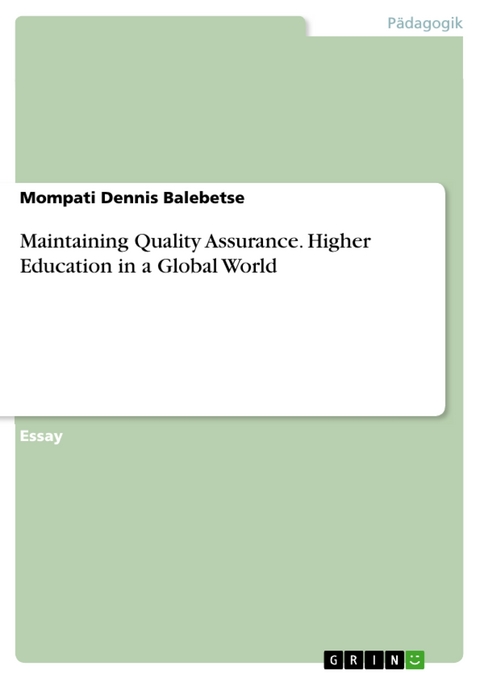 Maintaining Quality Assurance. Higher Education in a Global World - Mompati Dennis Balebetse