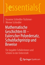 Mathematische Geschichten III – Eulerscher Polyedersatz, Schubfachprinzip und Beweise -  Susanne Schindler-Tschirner,  Werner Schindler