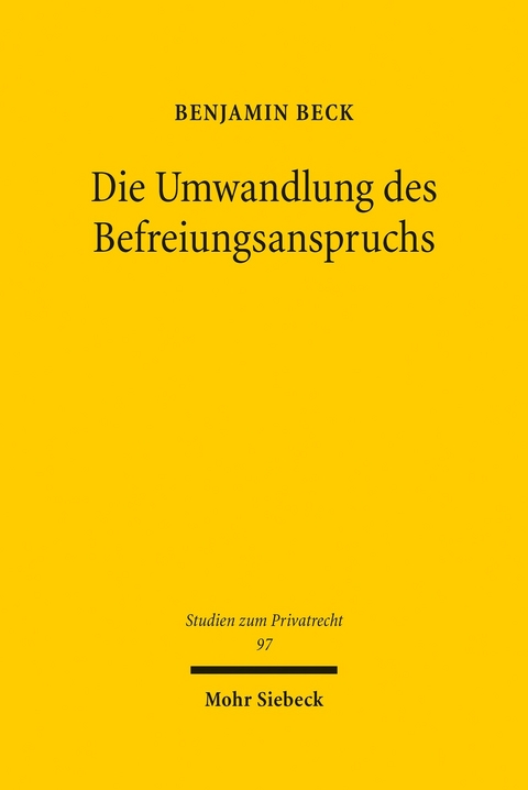 Die Umwandlung des Befreiungsanspruchs -  Benjamin Beck