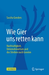 Wie Gier uns retten kann - Sascha Genders