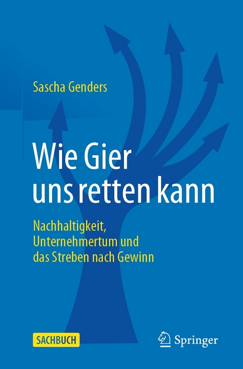 Wie Gier uns retten kann - Sascha Genders