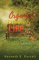 Organic Christian Life - Kenneth Purcell