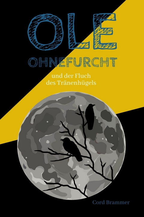 Ole Ohnefurcht: Und der Fluch des Tr&auml;nenh&uuml;gels (&Uuml;berarbeitete und gek&uuml;rzte Ausgabe) - Cord Brammer
