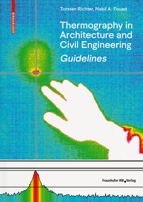 Guidelines for Thermography in Architecture and Civil Engineering - Torsten Richter, Nabil A. Fouad