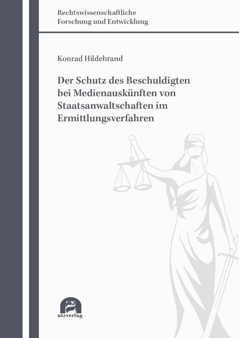 Der Schutz des Beschuldigten bei Medienausk&uuml;nften von Staatsanwaltschaften im Ermittlungsverfahren -  Konrad Hildebrand