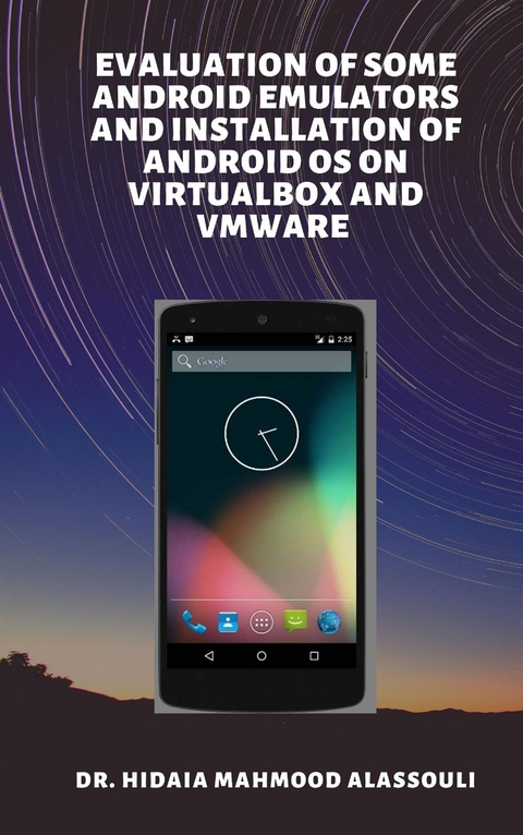 Evaluation of Some Android Emulators and Installation of Android OS on Virtualbox and VMware - Dr. Hidaia Mahmood Alassouli