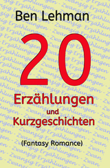 20 Erz&auml;hlungen und Kurzgeschichten - Ben Lehman