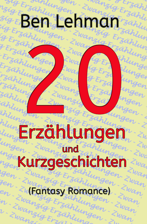20 Erz&auml;hlungen und Kurzgeschichten - Ben Lehman