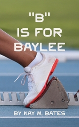 "B" is for Baylee - Kay M Bates