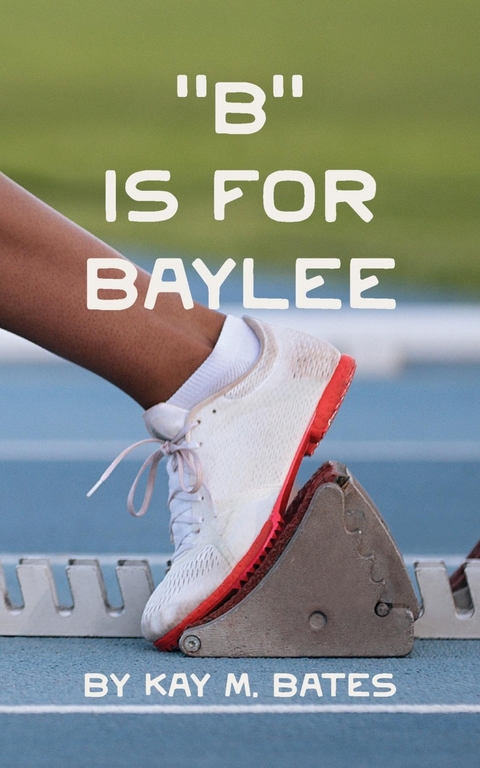 "B" is for Baylee - Kay M Bates