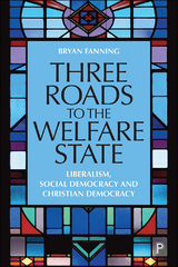 Three Roads to the Welfare State - Bryan Fanning