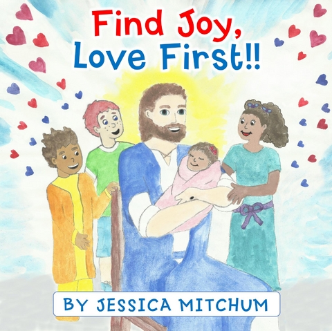 Find Joy, Love First!! - Jessica Mitchum