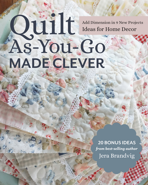 Quilt As-You-Go Made Clever -  Jera Brandvig
