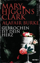 Gebrochen ist dein Herz - Mary Higgins Clark, Alafair Burke