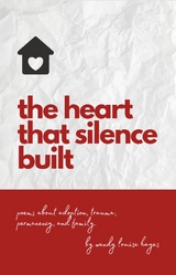 the heart that silence built - Wendy Louise Hayes