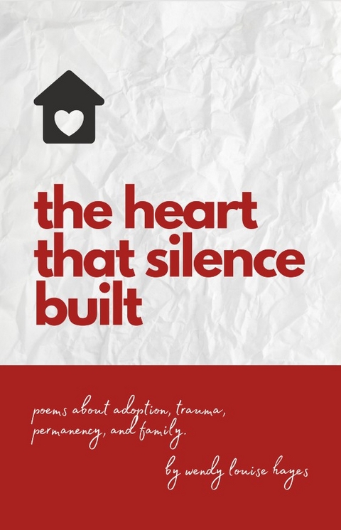 the heart that silence built - Wendy Louise Hayes