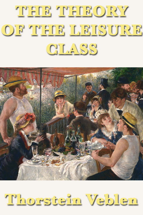 Theory of the Leisure Class -  Thorstein Veblen