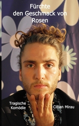 F&uuml;rchte den Geschmack von Rosen - Cillian Mirau