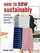 How to Sew Sustainably -  Wendy Ward