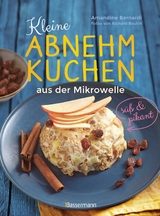Kleine Abnehmkuchen - s&uuml;&szlig; & pikant - die besten Rezepte f&uuml;r kalorienarme Sch&uuml;sselkuchen aus der Mikrowelle - Amandine Bernadi