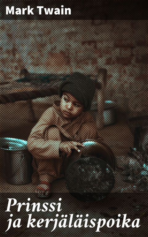 Prinssi ja kerj&auml;l&auml;ispoika - Mark Twain