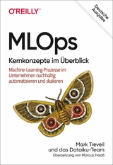 MLOps - Kernkonzepte im &Uuml;berblick -  Mark Treveil,  Nicolas Omont,  Cl&eacute;ment Stenac,  Kenji Lef&egrave;vre,  Du Phan