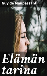 El&auml;m&auml;n tarina - Guy de Maupassant