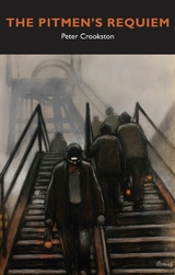 Pitmen's Requiem -  Peter Crookston