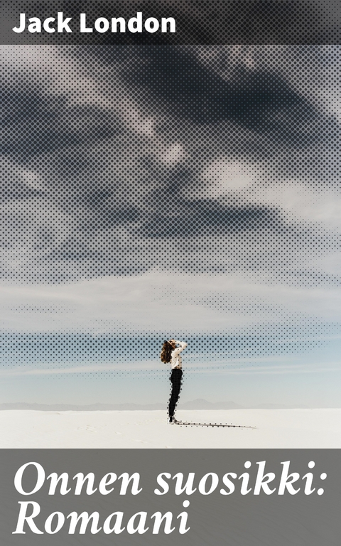 Onnen suosikki: Romaani - Jack London