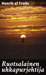 Ruotsalainen uhkapurjehtija - Henrik af Trolle