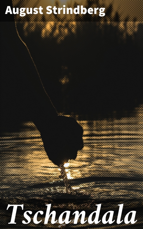 Tschandala - August Strindberg