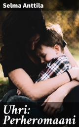 Uhri: Perheromaani - Selma Anttila