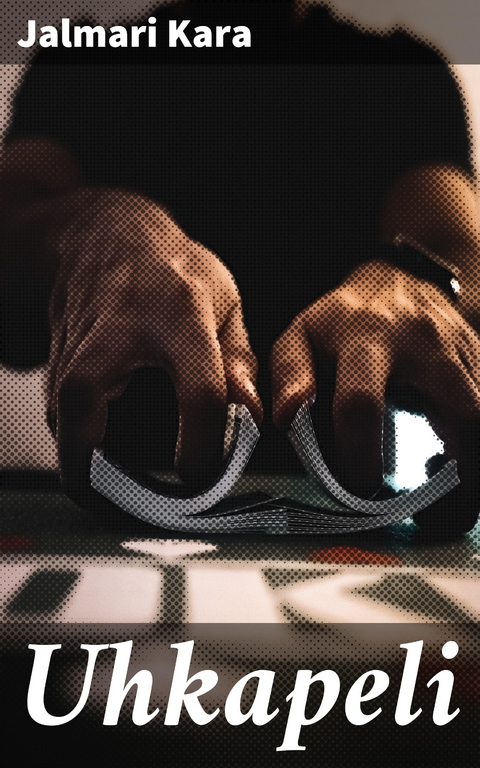 Uhkapeli - Jalmari Kara