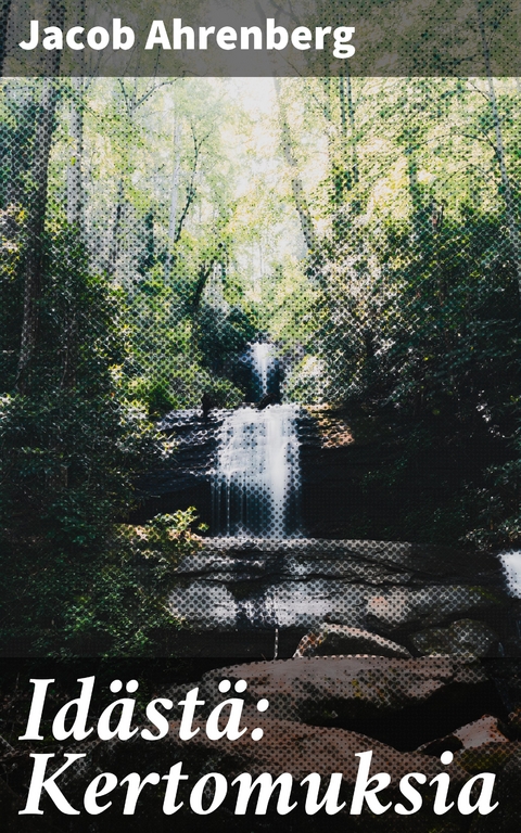 Id&auml;st&auml;: Kertomuksia - Jacob Ahrenberg