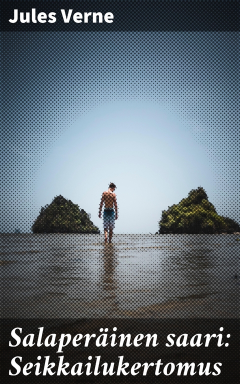 Salaper&auml;inen saari: Seikkailukertomus - Jules Verne