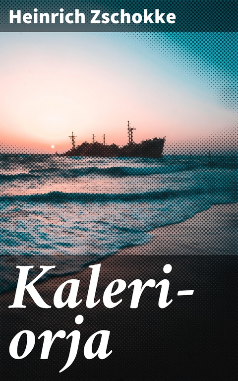 Kaleri-orja - Heinrich Zschokke