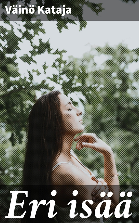 Eri is&auml;&auml; - V&auml;in&ouml; Kataja