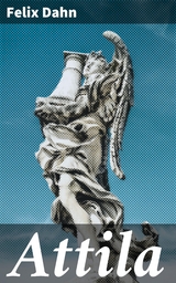 Attila - Felix Dahn