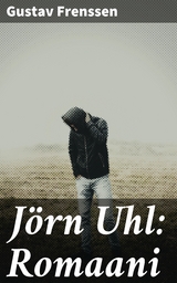 J&ouml;rn Uhl: Romaani - Gustav Frenssen
