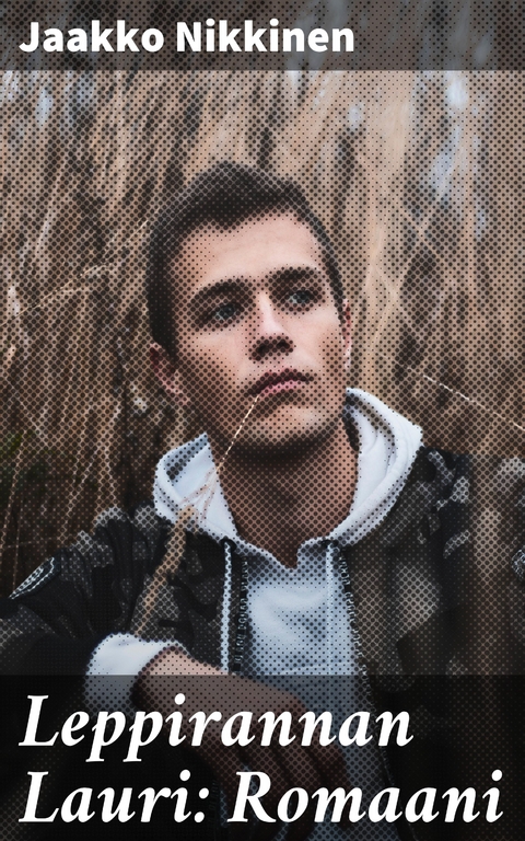 Leppirannan Lauri: Romaani - Jaakko Nikkinen