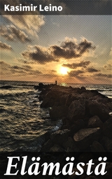 El&auml;m&auml;st&auml; - Kasimir Leino