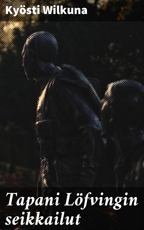 Tapani L&ouml;fvingin seikkailut - Ky&ouml;sti Wilkuna