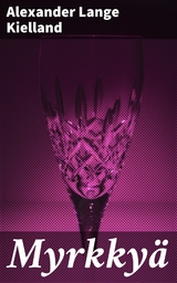 Myrkky&auml; - Alexander Lange Kielland