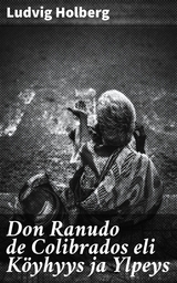 Don Ranudo de Colibrados eli K&ouml;yhyys ja Ylpeys - Ludvig Holberg