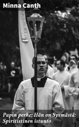 Papin perhe; H&auml;n on Sysm&auml;st&auml;; Spiritistinen istunto - Minna Canth
