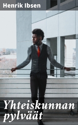 Yhteiskunnan pylv&auml;&auml;t - Henrik Ibsen