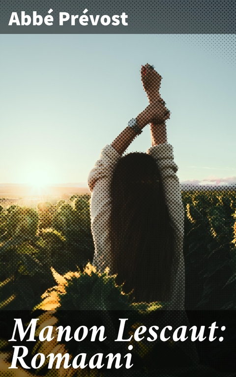 Manon Lescaut: Romaani - Abb&eacute; Pr&eacute;vost
