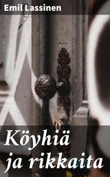 K&ouml;yhi&auml; ja rikkaita - Emil Lassinen