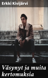 V&auml;synyt ja muita kertomuksia - Erkki Kivij&auml;rvi
