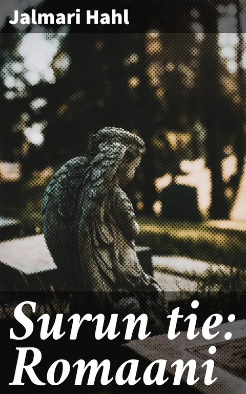 Surun tie: Romaani - Jalmari Hahl